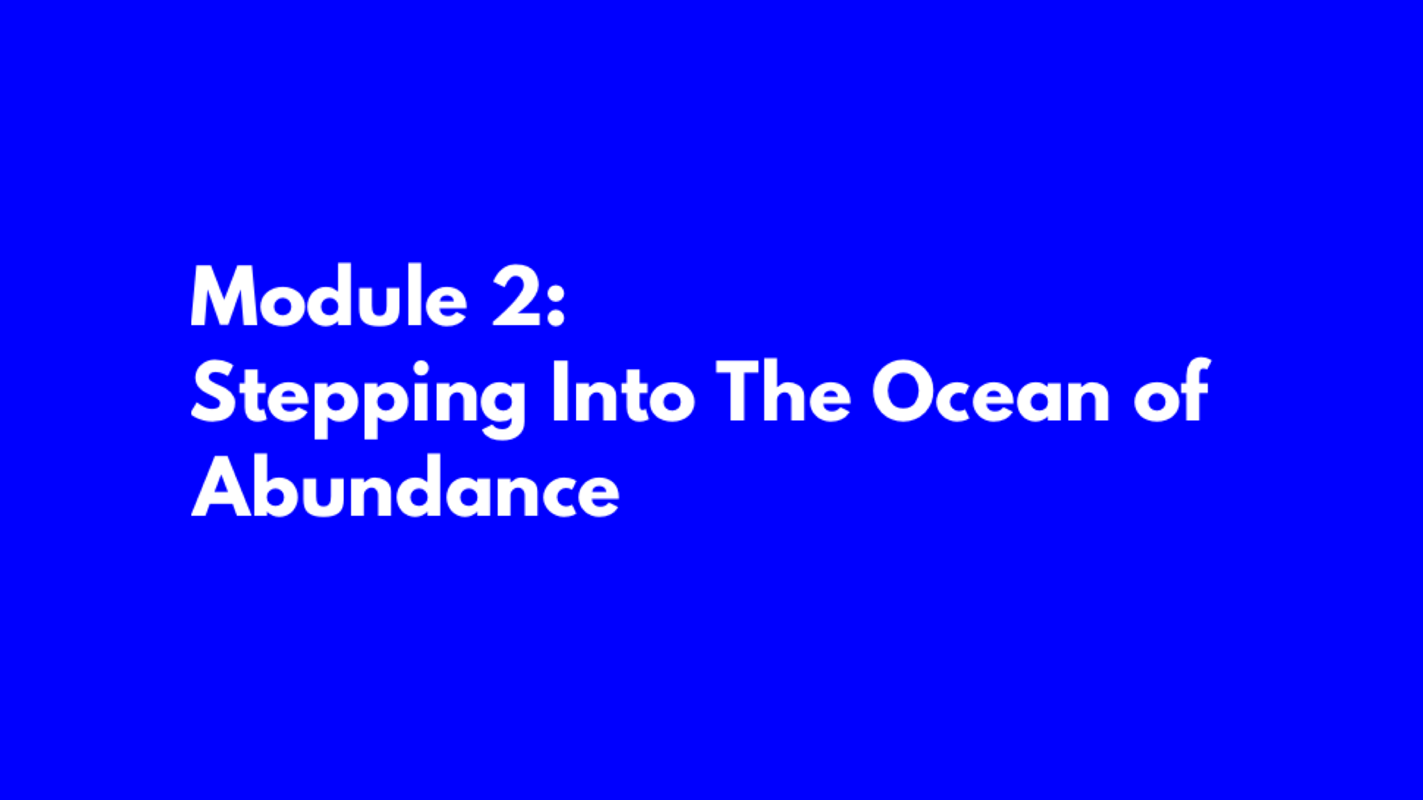 Module 2: Ocean of Abundance